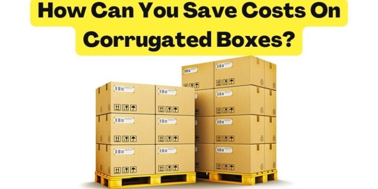 How Can You Save Costs On Corrugated Boxes?-Total Packaging Solution