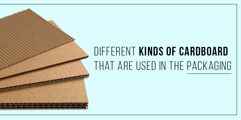 Different Kinds Of Cardboard That Are Used In The Packaging