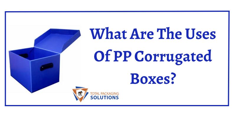 What Are The Uses Of PP Corrugated Boxes?