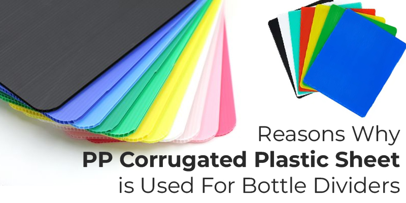 Reasons Why PP Corrugated Plastic Sheet is Used For Bottle Dividers