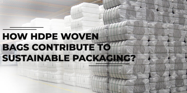 How Do HDPE Woven Bags Contribute to Sustainable Packaging?