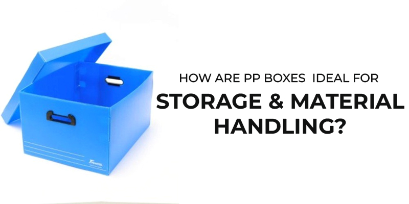How Are PP Boxes Ideal For Storage Material Handling