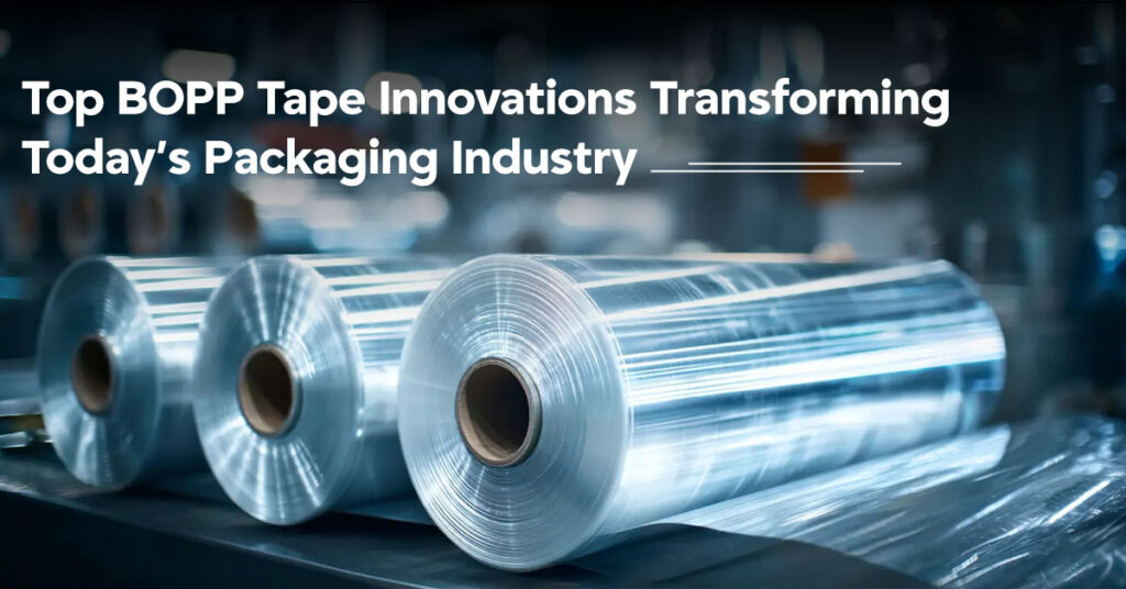 Top BOPP Tape Innovations Transforming Todays Packaging Industry